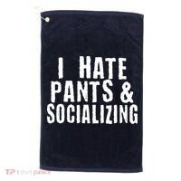 I Hate Pants And Socializing Golf Towel thumb 0