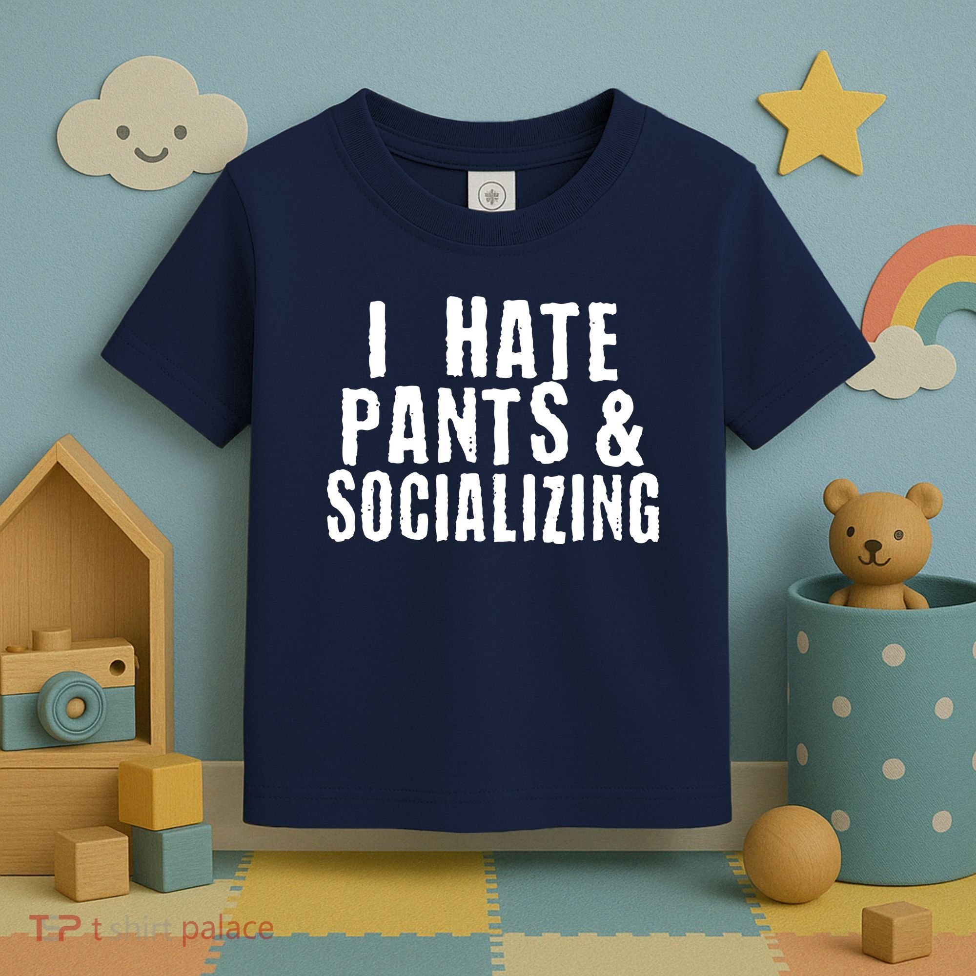 I Hate Pants And Socializing Toddler T-Shirt