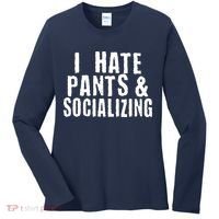 I Hate Pants And Socializing Women's Long Sleeve Shirt thumb 0