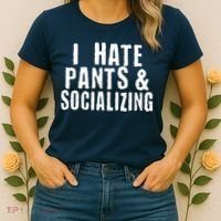 I Hate Pants And Socializing Women's T-Shirt thumb 2
