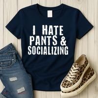 I Hate Pants And Socializing Women's T-Shirt thumb 3