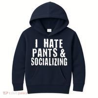 I Hate Pants And Socializing Kids Hoodie thumb 0