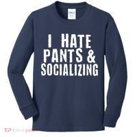 I Hate Pants And Socializing Kids Long Sleeve Shirt thumb 0