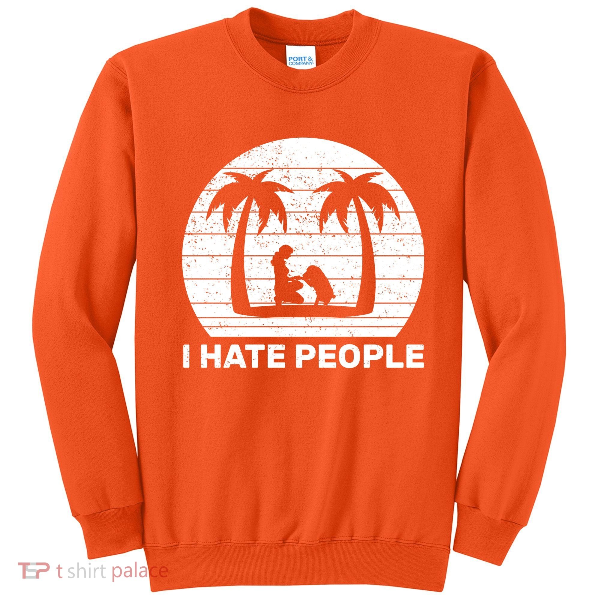 I Hate People Beach Bum Sweatshirt