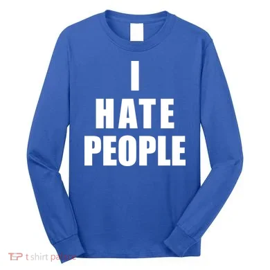 I Hate People Bold Long Sleeve Shirt