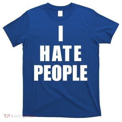 I Hate People Bold T-Shirt