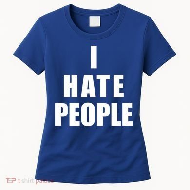 I Hate People Bold Women's T-Shirt