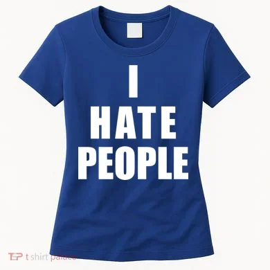 I Hate People Bold Women's T-Shirt