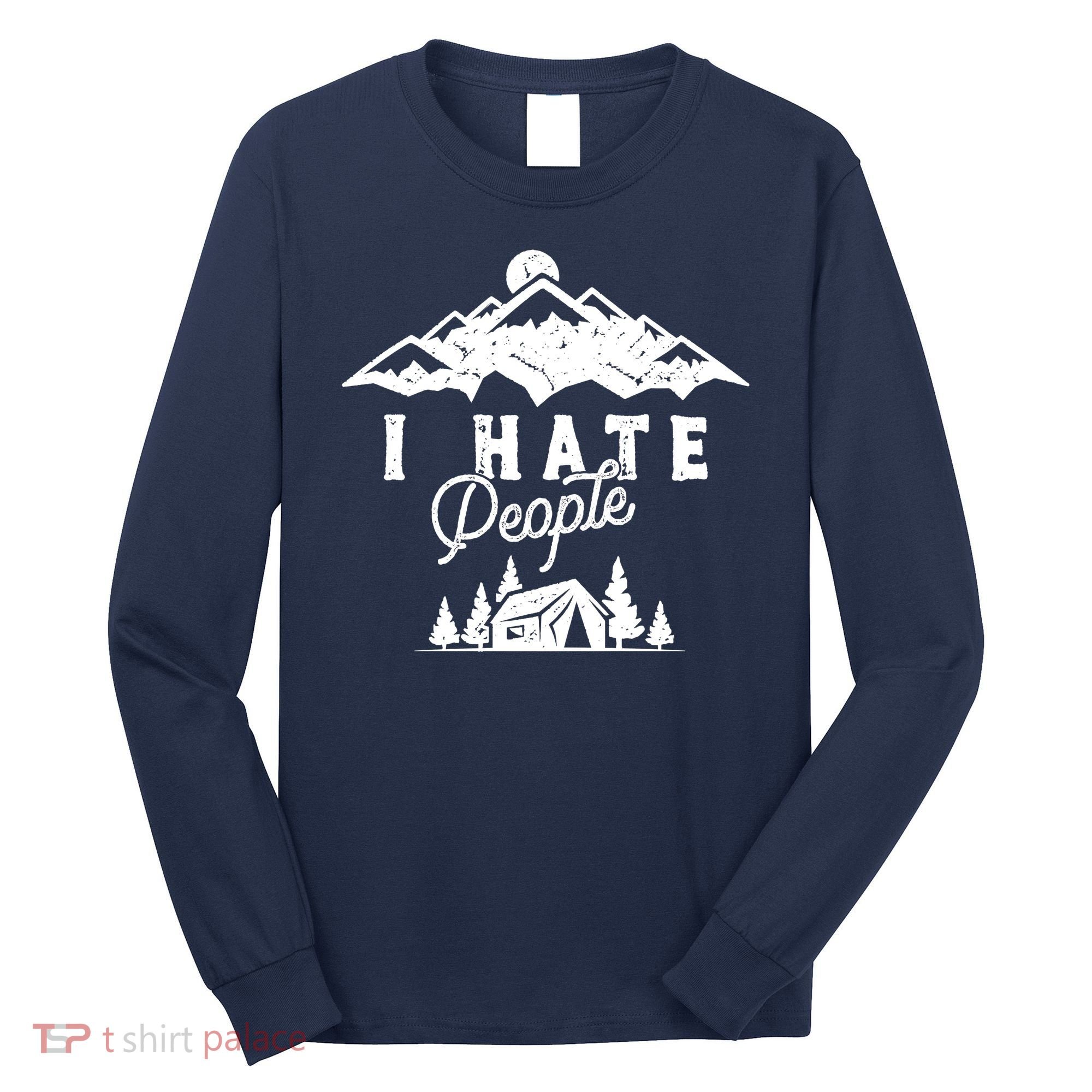 I Hate People Funny Camping Mountains  Long Sleeve Shirt