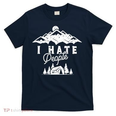 I Hate People Funny Camping Mountains  T-Shirt
