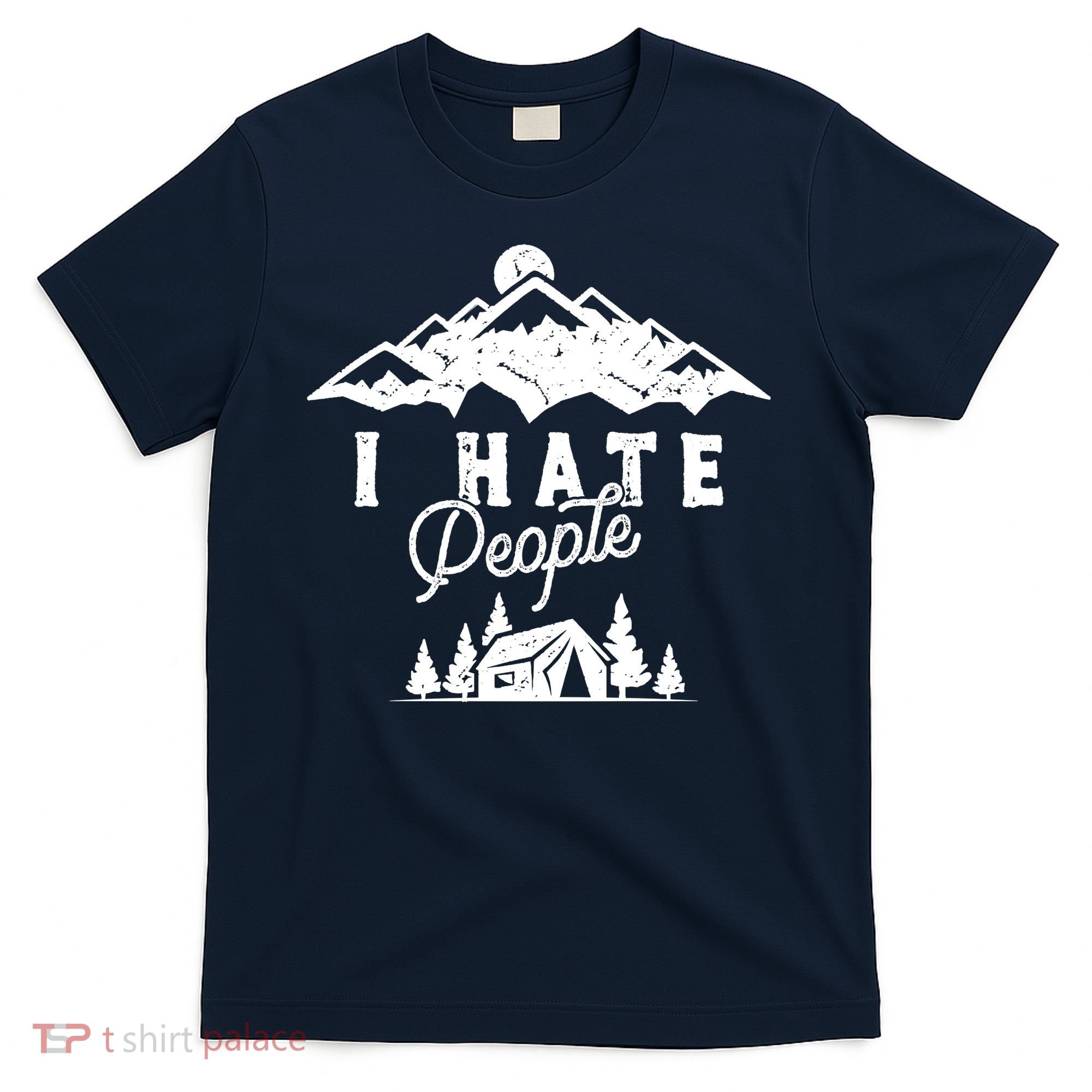 I Hate People Funny Camping Mountains  T-Shirt