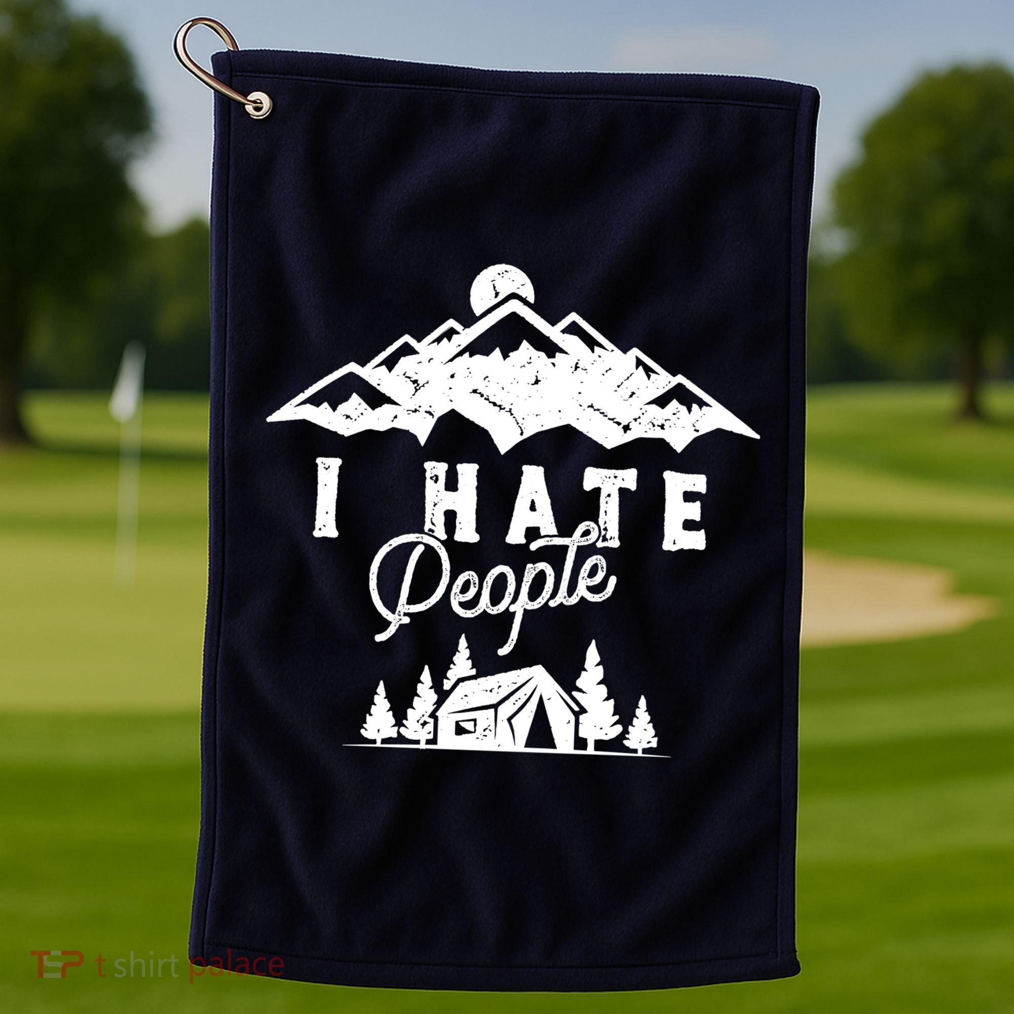 I Hate People Funny Camping Mountains  Golf Towel