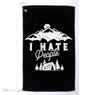 I Hate People Funny Camping Trip Golf Towel