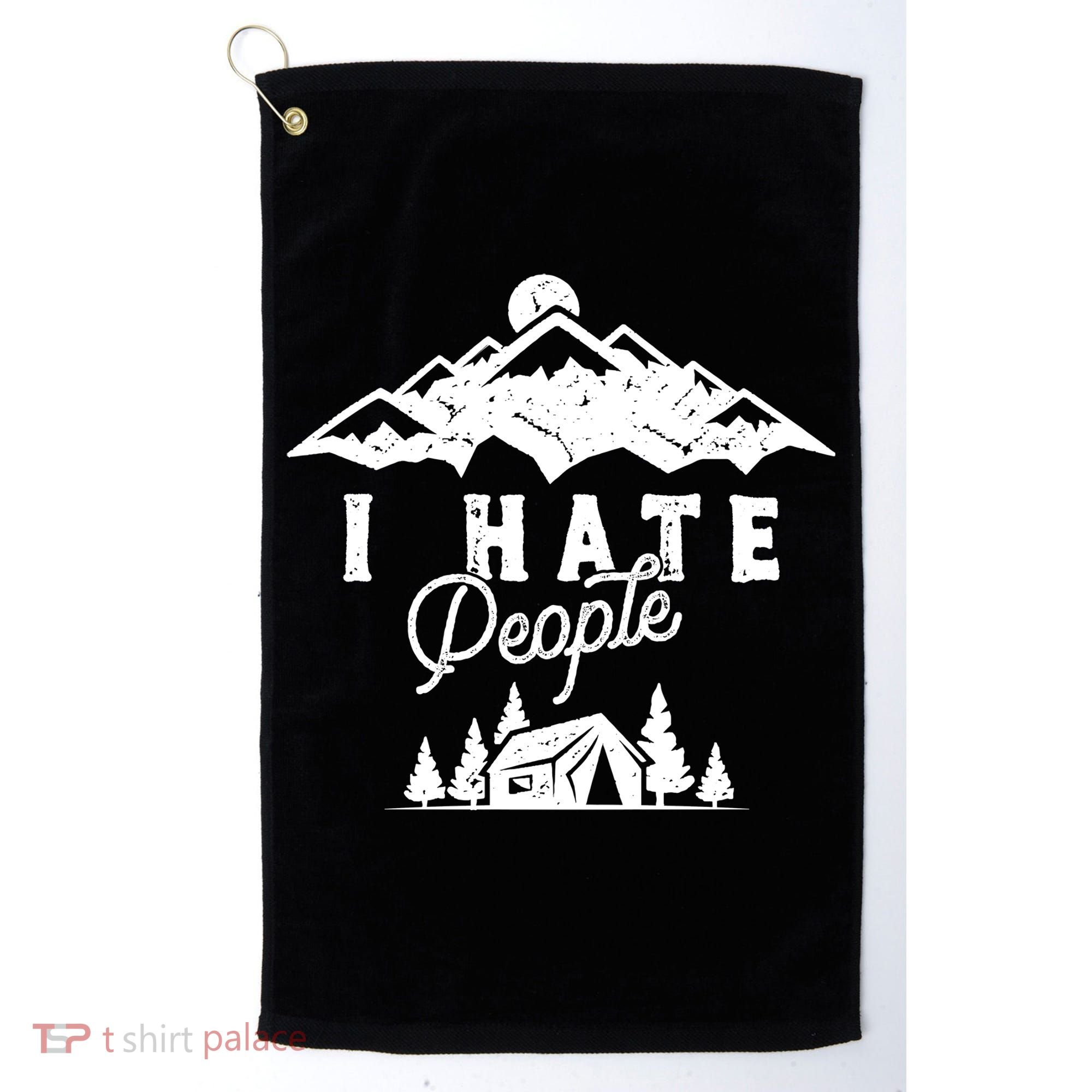 I Hate People Funny Camping Trip Golf Towel