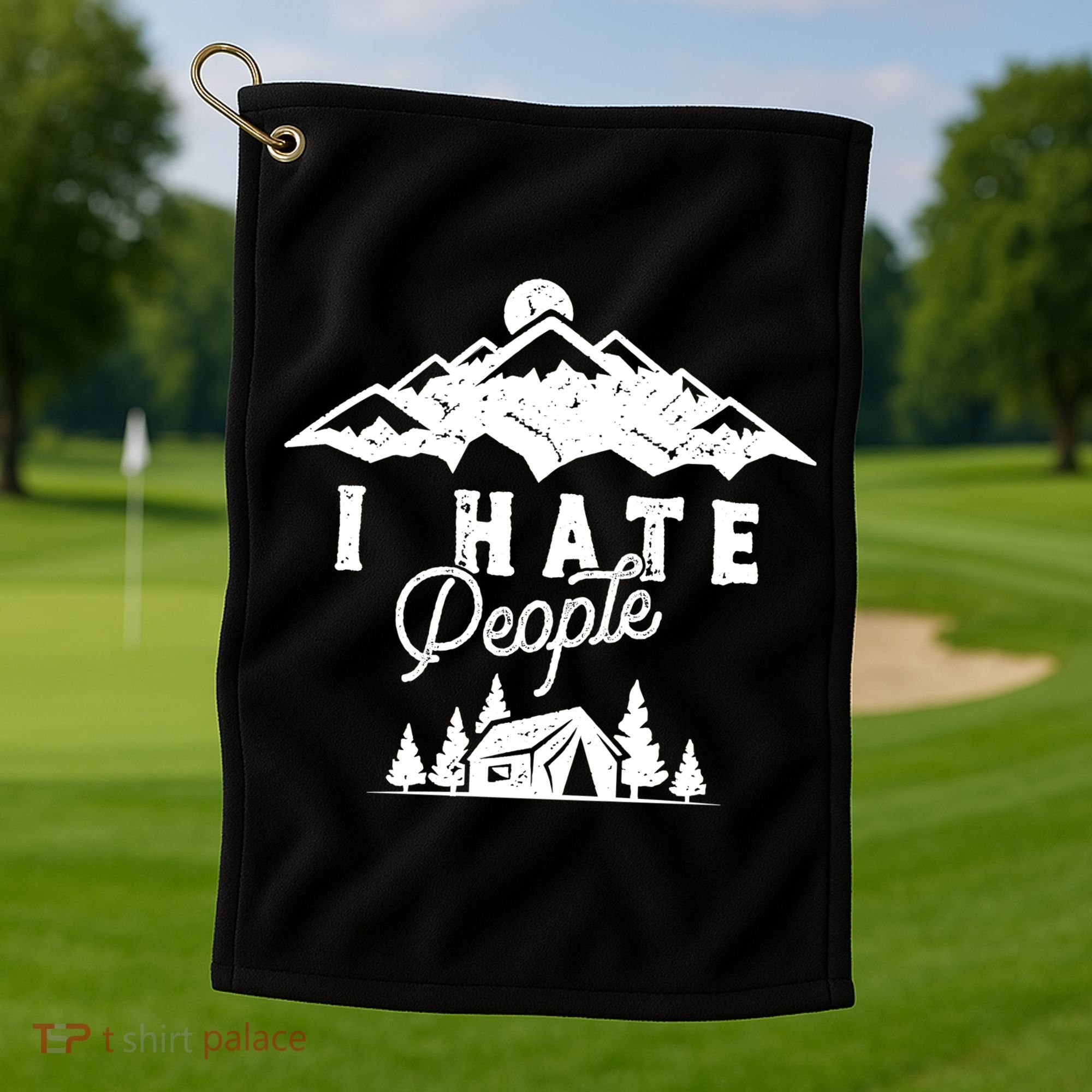 I Hate People Funny Camping Trip Golf Towel