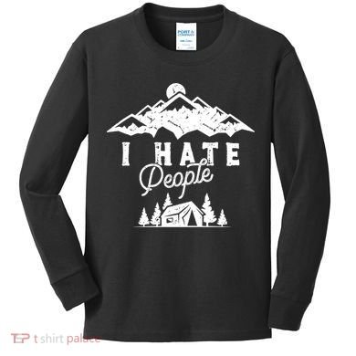 I Hate People Funny Camping Trip Kids Long Sleeve Shirt