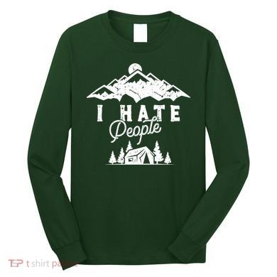 I Hate People Funny Camping Trip Long Sleeve Shirt