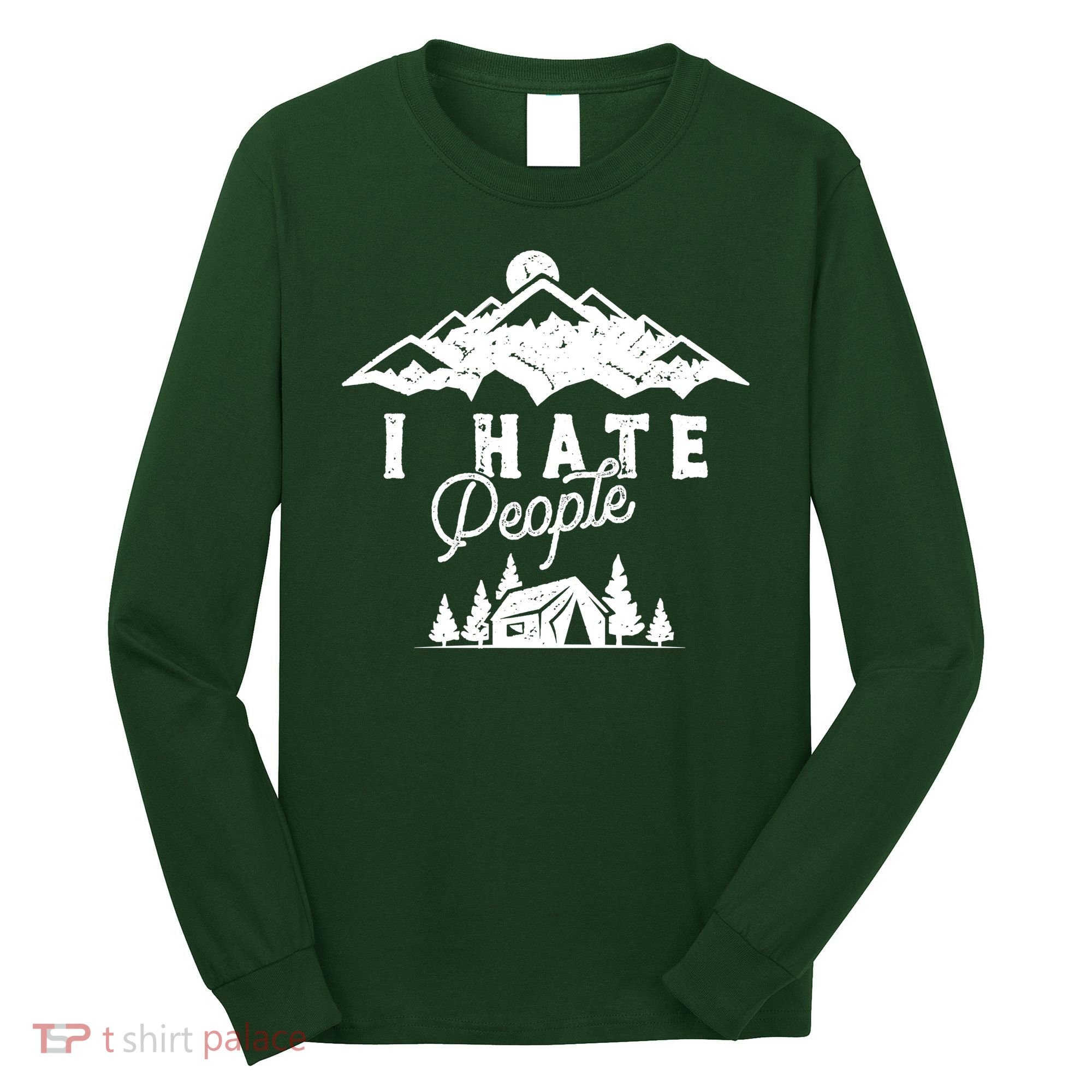 I Hate People Funny Camping Trip Long Sleeve Shirt