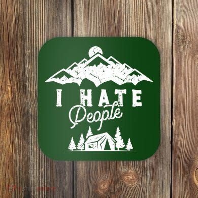 I Hate People Funny Camping Trip Coaster