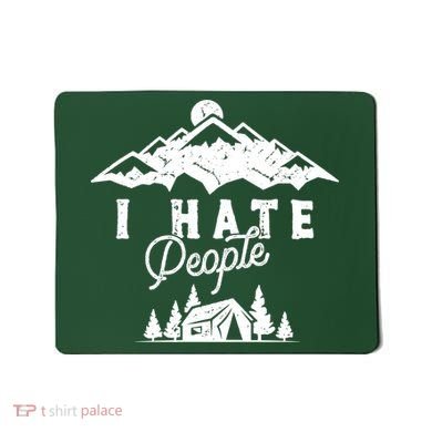 I Hate People Funny Camping Trip Mousepad