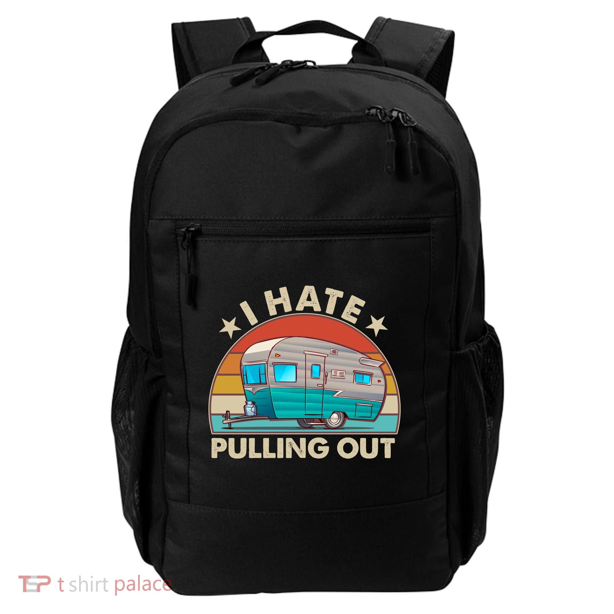 I Hate Pulling Out Camper Trailer  Backpack
