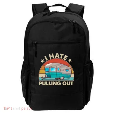 I Hate Pulling Out Camper Trailer  Backpack