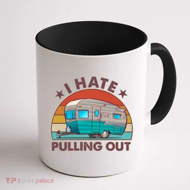 I Hate Pulling Out Camper Trailer  Coffee Mug back