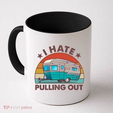 I Hate Pulling Out Camper Trailer  Coffee Mug