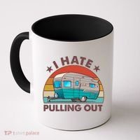 I Hate Pulling Out Camper Trailer  Coffee Mug thumb 0