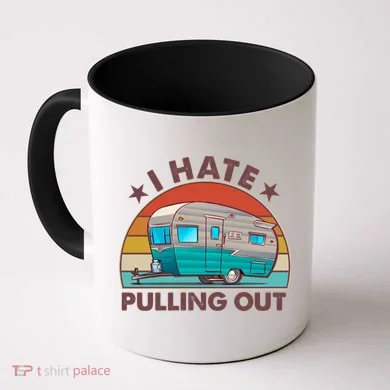 I Hate Pulling Out Camper Trailer  Coffee Mug
