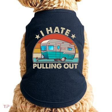 I Hate Pulling Out Camper Trailer  Doggie Tank