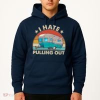 I Hate Pulling Out Camper Trailer  Hoodie thumb 2