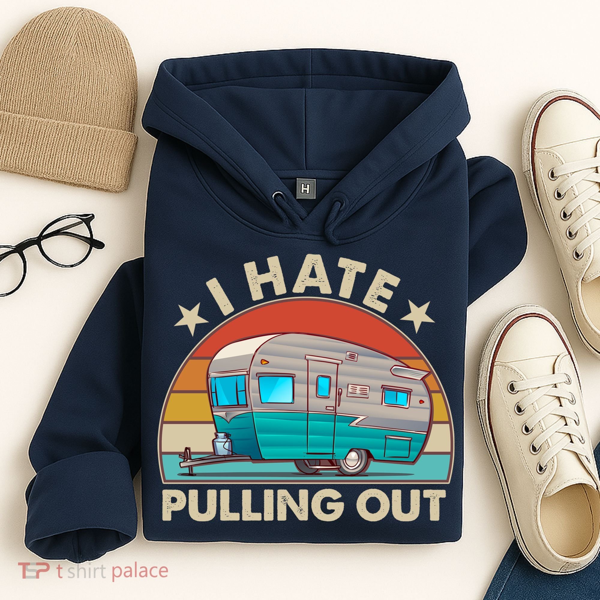 I Hate Pulling Out Camper Trailer  Hoodie