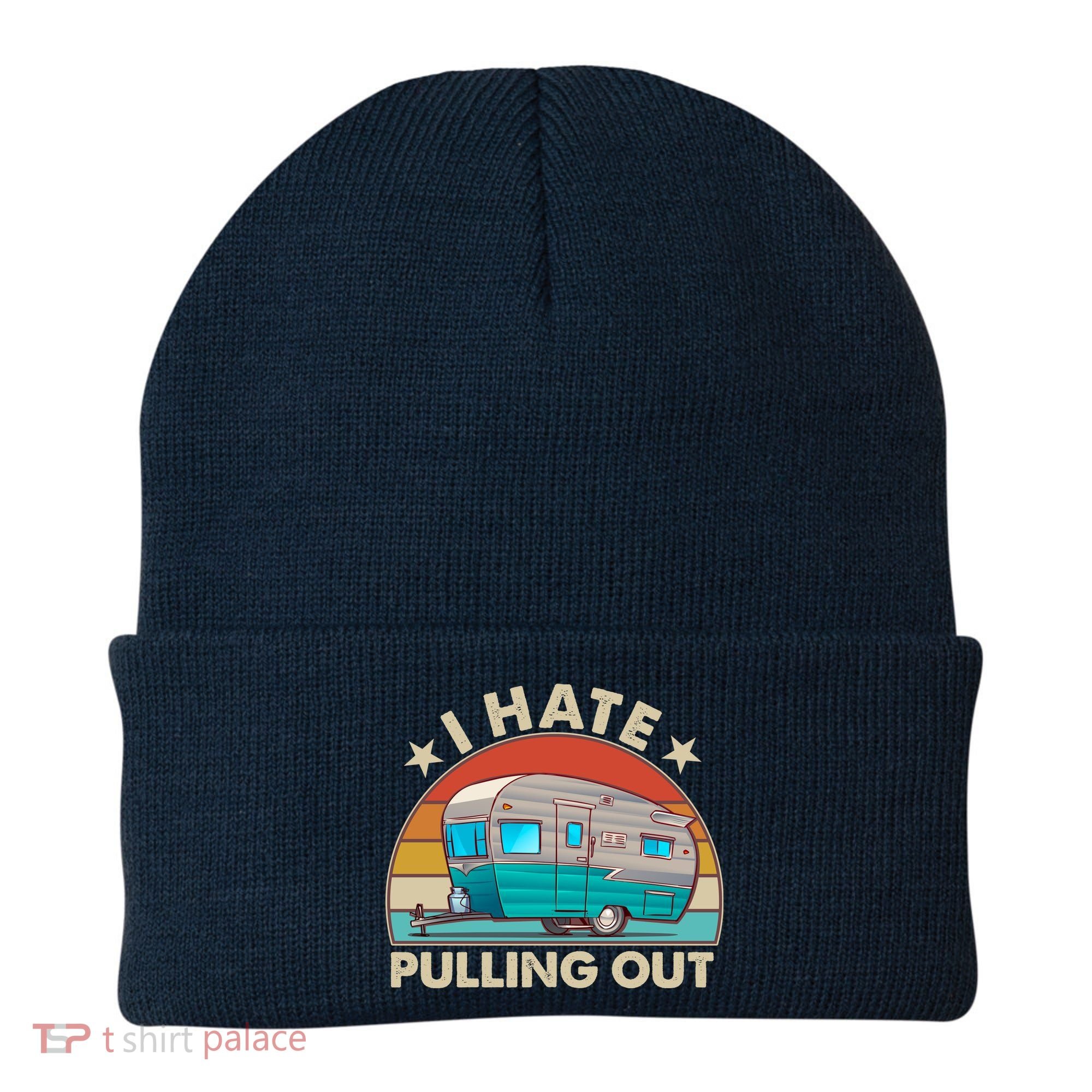 I Hate Pulling Out Camper Trailer  Beanie