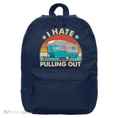 I Hate Pulling Out Camper Trailer 16 in Basic Backpack