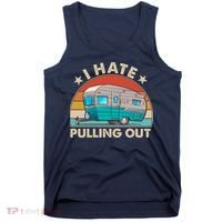 I Hate Pulling Out Camper Trailer  Tank Top thumb 0