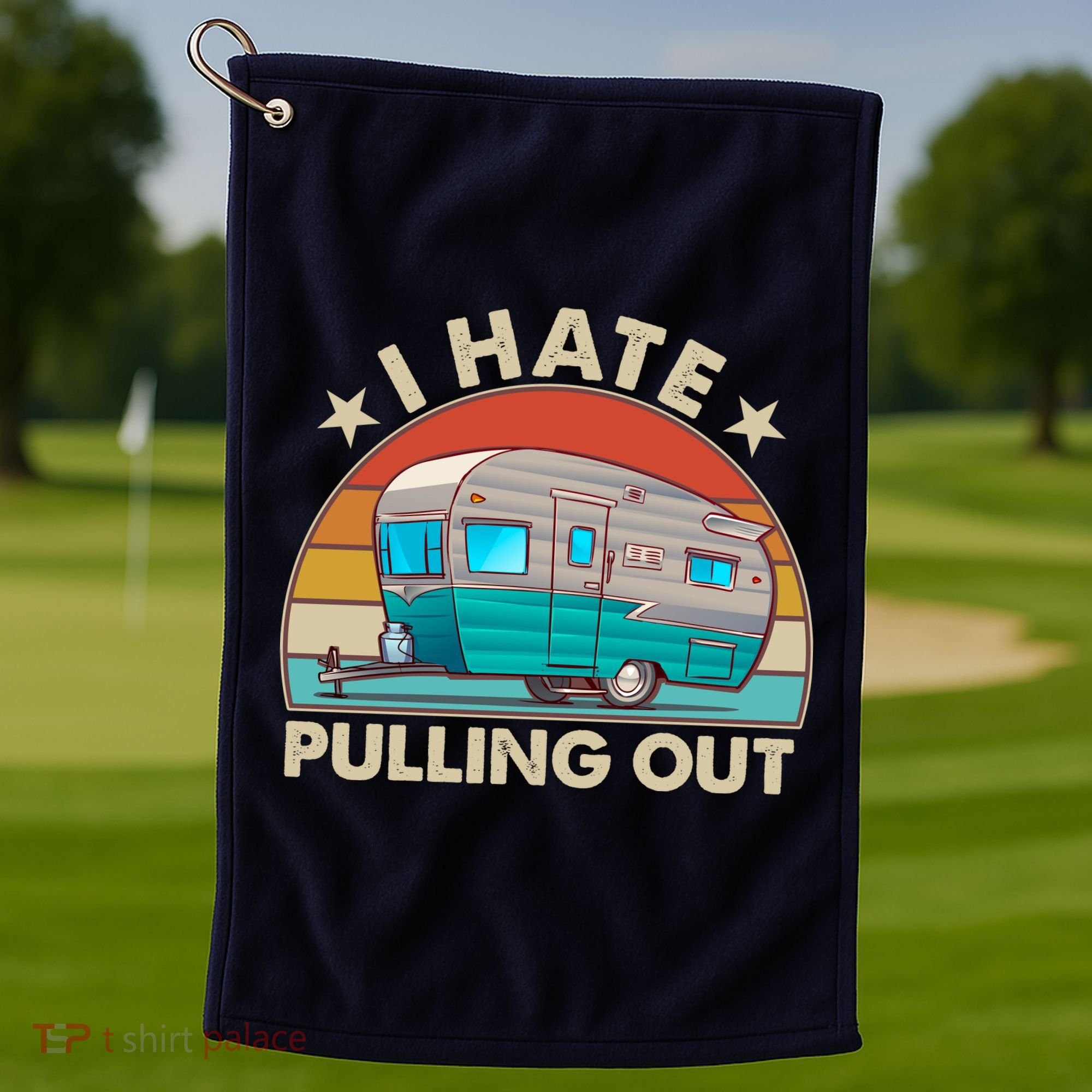 I Hate Pulling Out Camper Trailer  Golf Towel