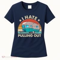 I Hate Pulling Out Camper Trailer  Women's T-Shirt thumb 0