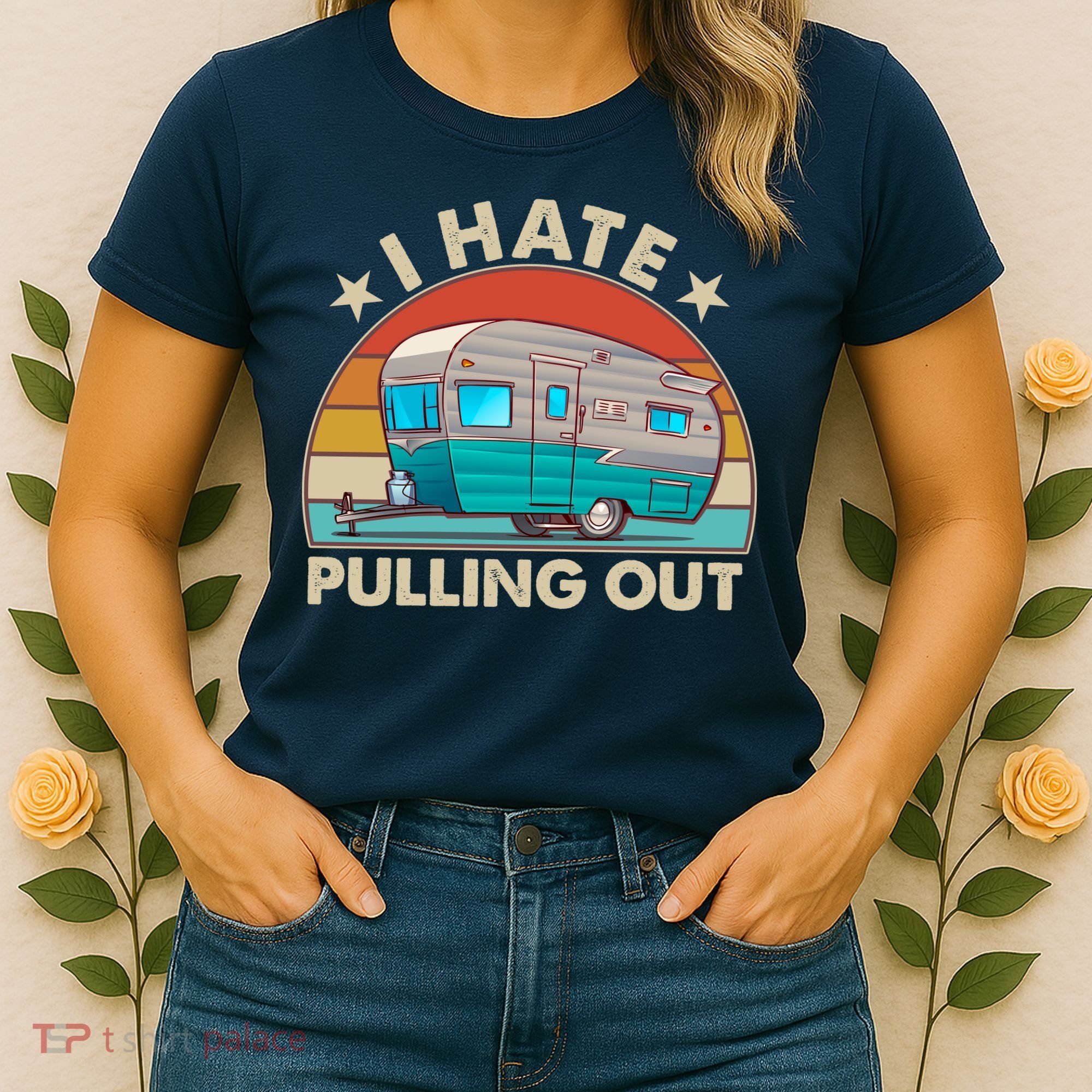 I Hate Pulling Out Camper Trailer  Women's T-Shirt