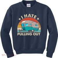I Hate Pulling Out Camper Trailer  Kids Sweatshirt thumb 0