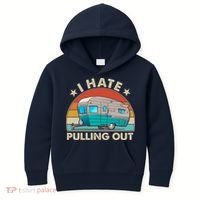 I Hate Pulling Out Camper Trailer  Kids Hoodie thumb 0