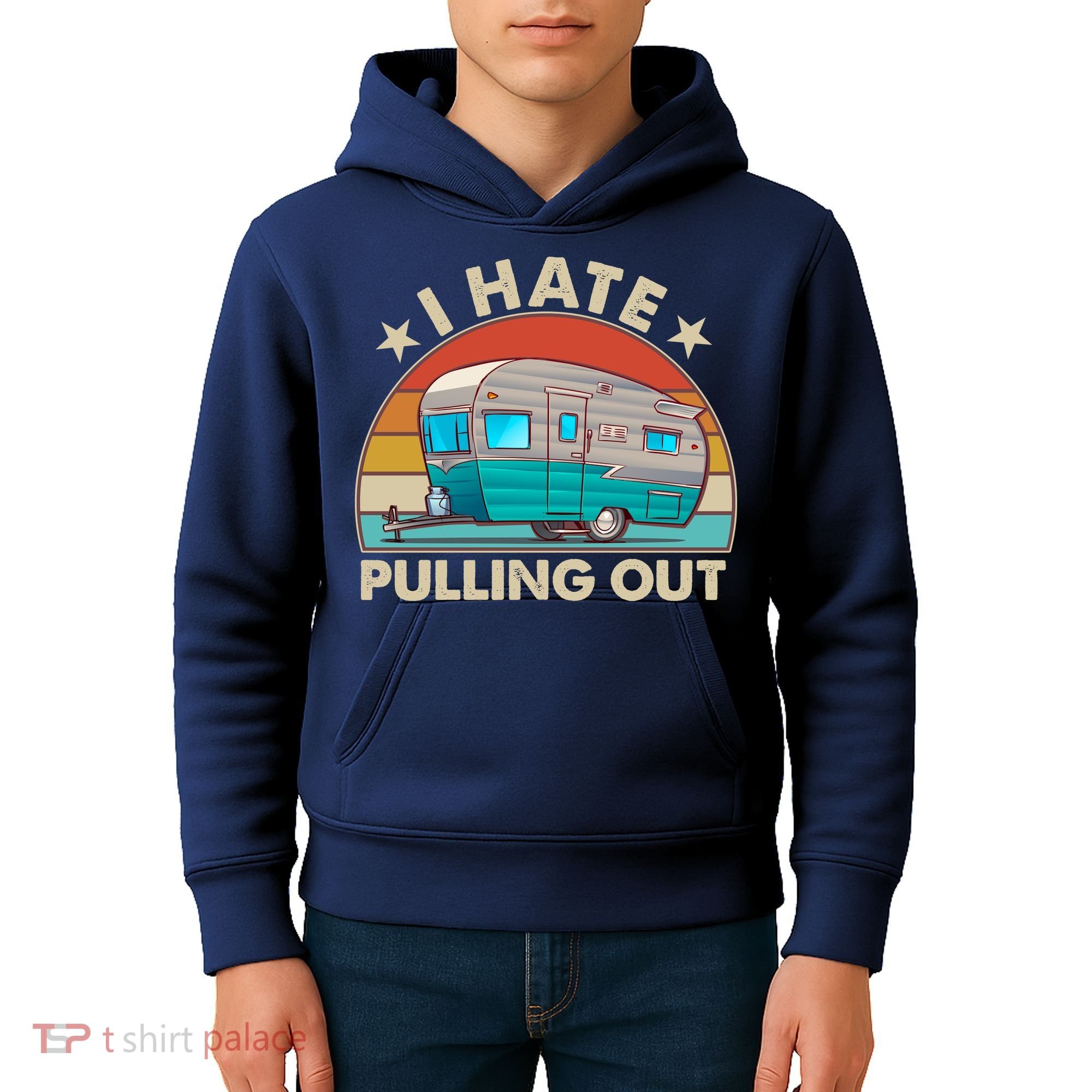 I Hate Pulling Out Camper Trailer  Kids Hoodie