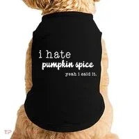 I Hate Pumpkin Spice Yeah I Said It Doggie Tank thumb 0