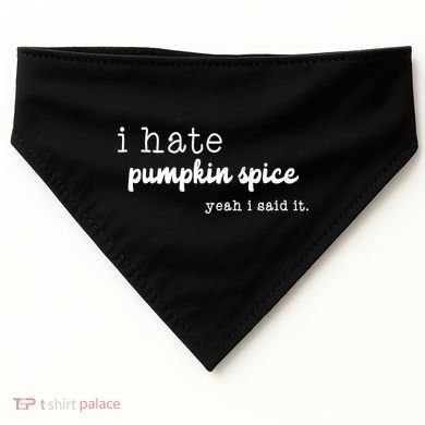 I Hate Pumpkin Spice Yeah I Said It USA-Made Doggie Bandana