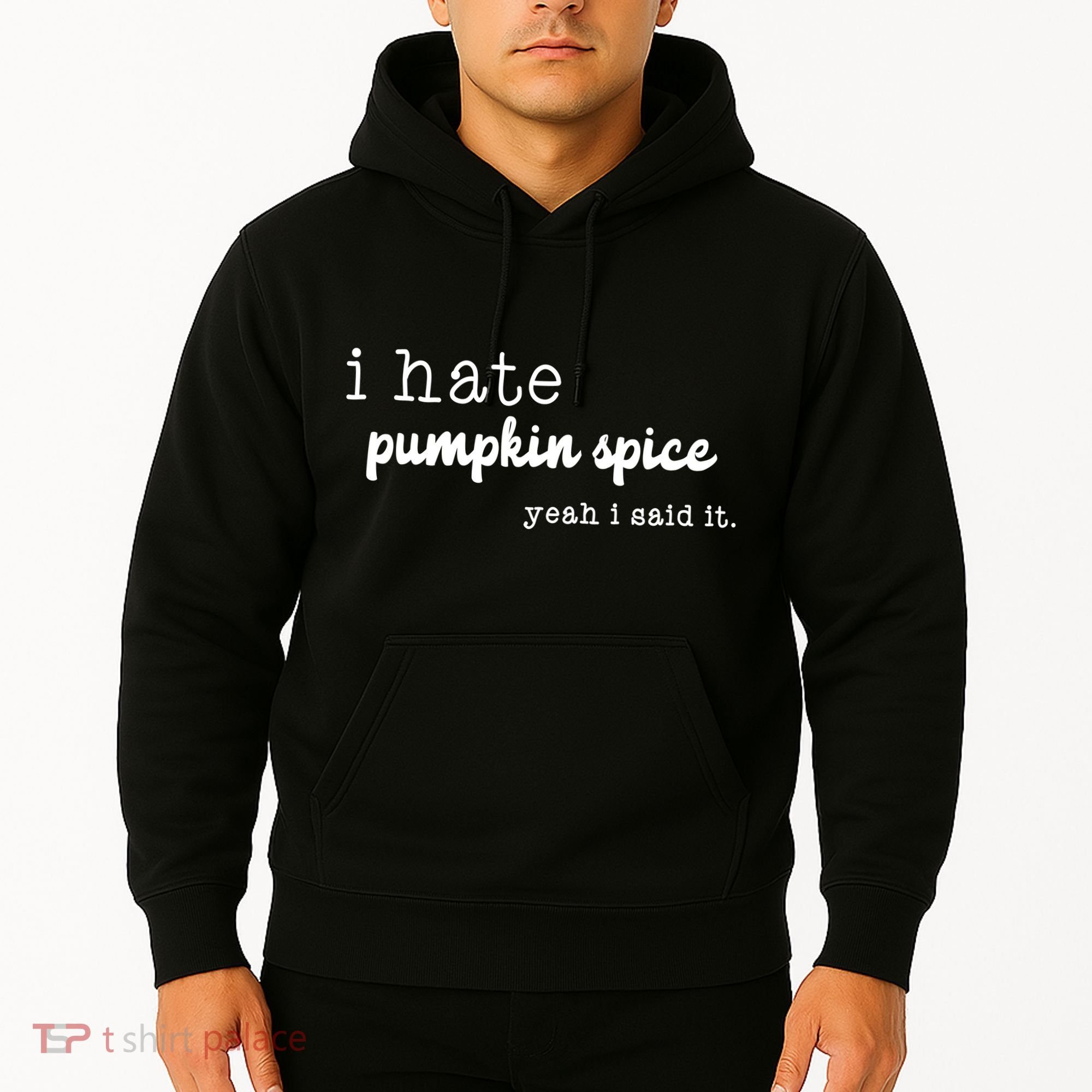 I Hate Pumpkin Spice Yeah I Said It Hoodie
