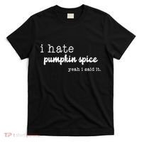 I Hate Pumpkin Spice Yeah I Said It T-Shirt thumb 0