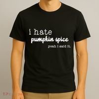 I Hate Pumpkin Spice Yeah I Said It T-Shirt thumb 3