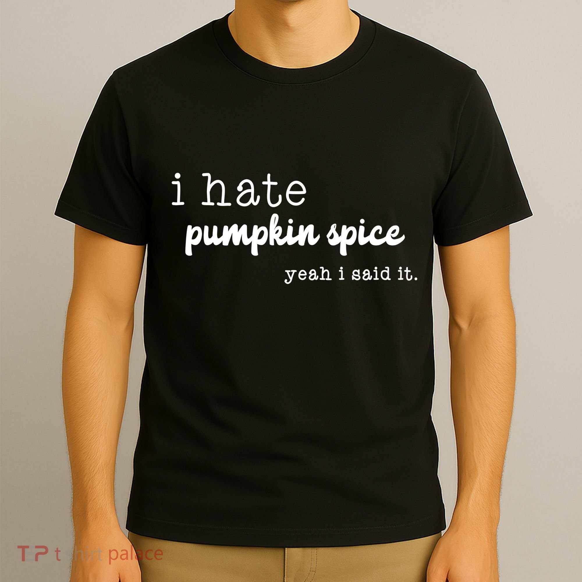 I Hate Pumpkin Spice Yeah I Said It T-Shirt