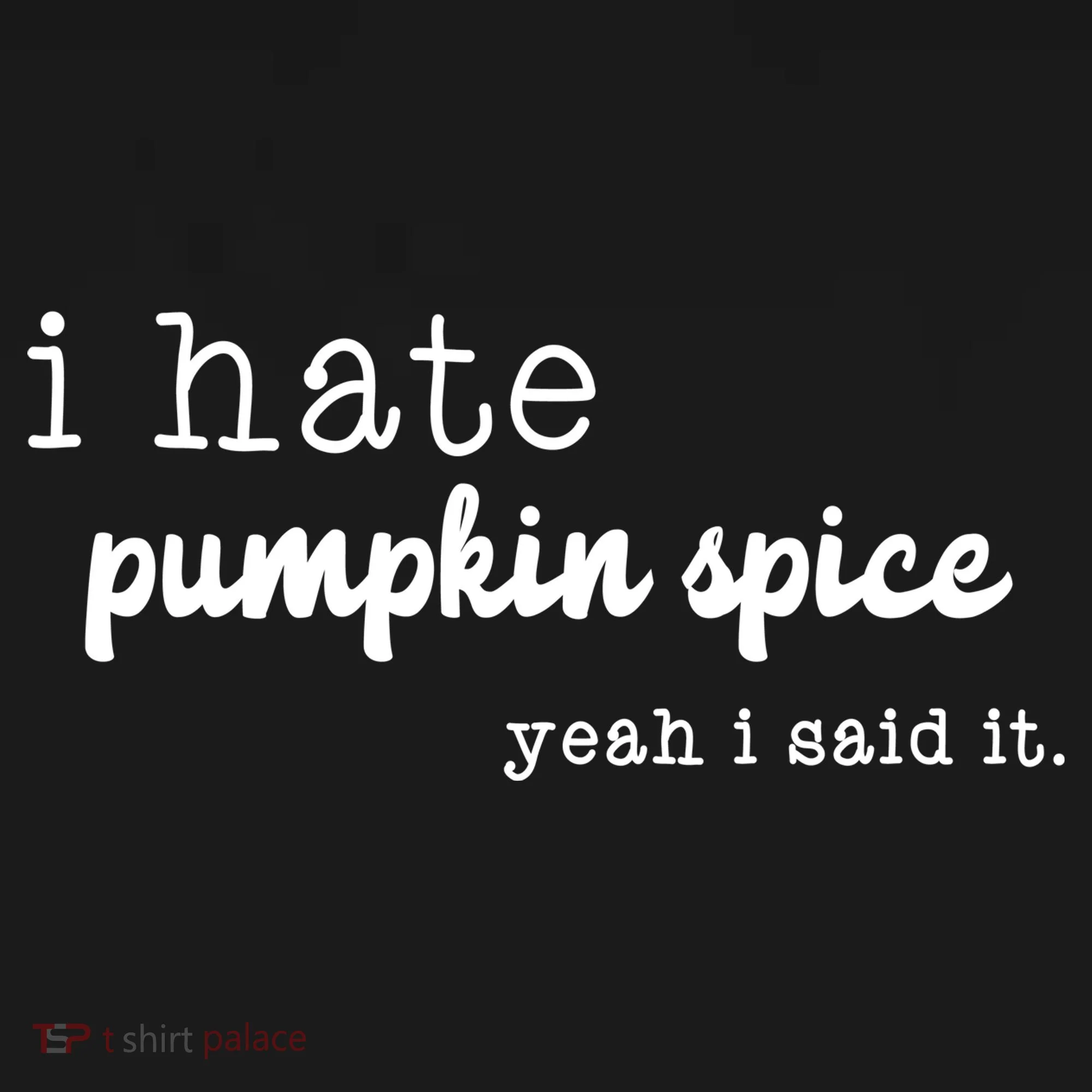I Hate Pumpkin Spice Yeah I Said It Bucket Hat