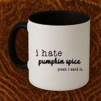 I Hate Pumpkin Spice Yeah I Said It Coffee Mug thumb 2